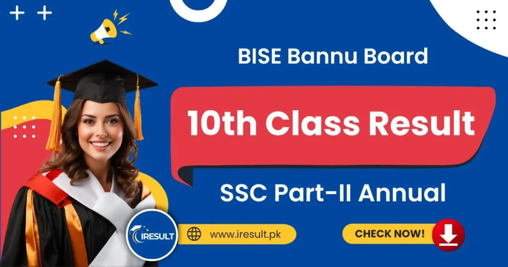 BISE Bannu 10th Class Annual Result – Check Bannu Board SSC Part 2 Result Online by Name, Roll Number, and Download Result Gazette in PDF at www.iresult.pk.