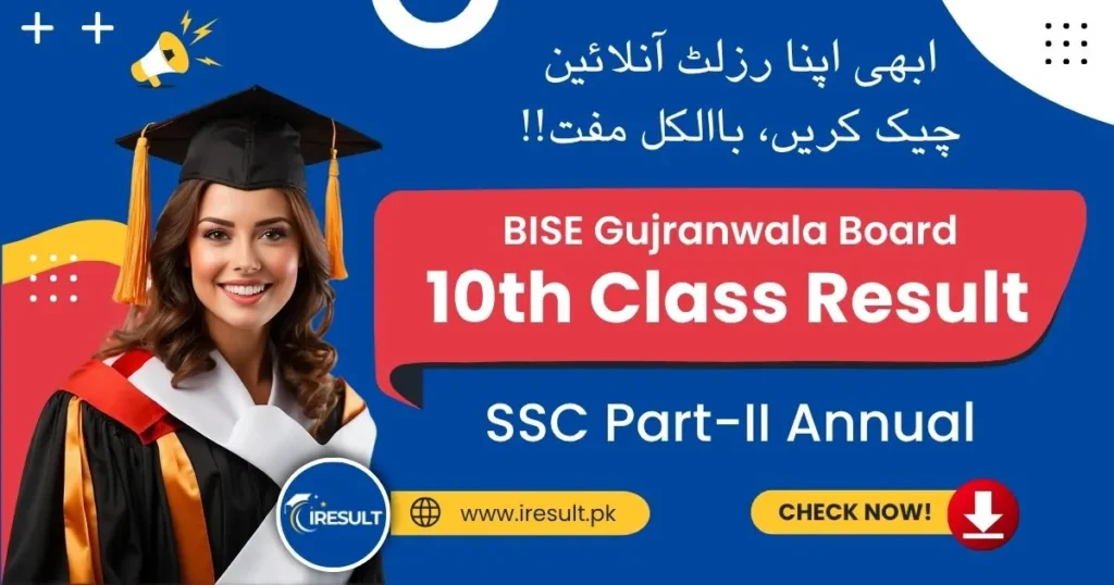 BISE Gujranwala 10th Class Annual Result – Check Gujranwala Board SSC Part 2 Result Online by Name, Roll Number, and Download Result Gazette in PDF