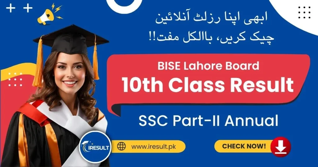BISE Lahore 10th Class Annual Result – Check Lahore Board SSC Part 2 Result Online by Name, Roll Number, and Download Result Gazette in PDF