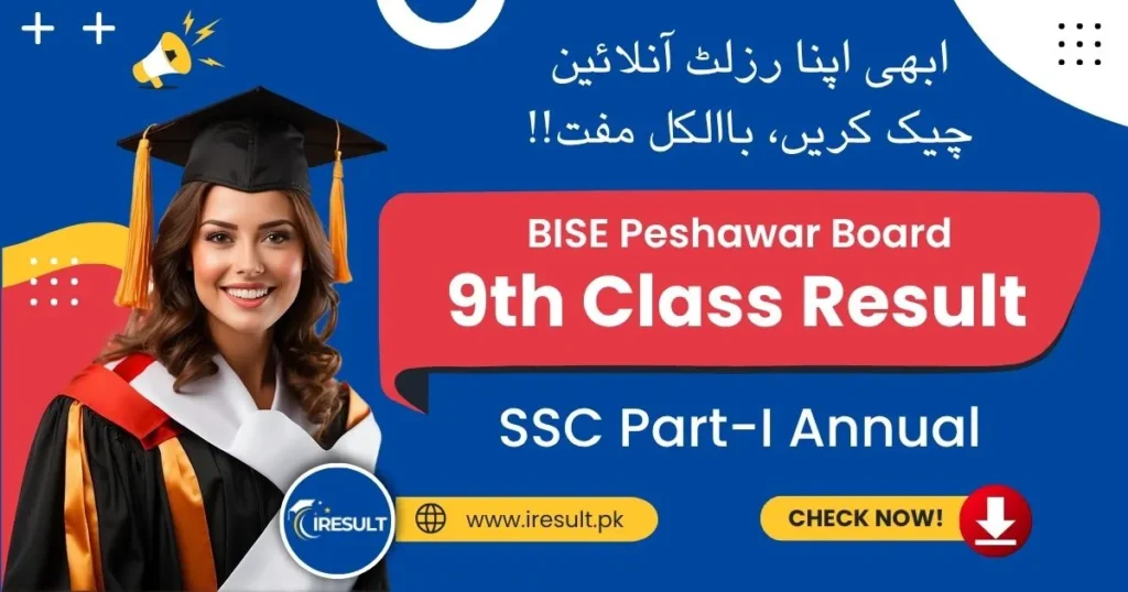 BISE Peshawar 9th Class Annual Result – Check Peshawar Board SSC Part 1 Result Online by Name, Roll Number, and Download Result Gazette in PDF